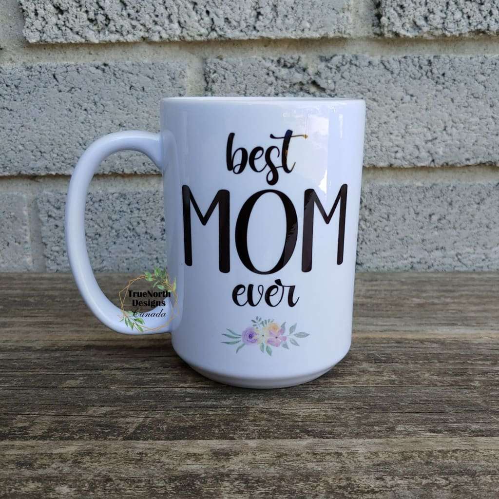 Best Mom Ever Mug TNDCanada