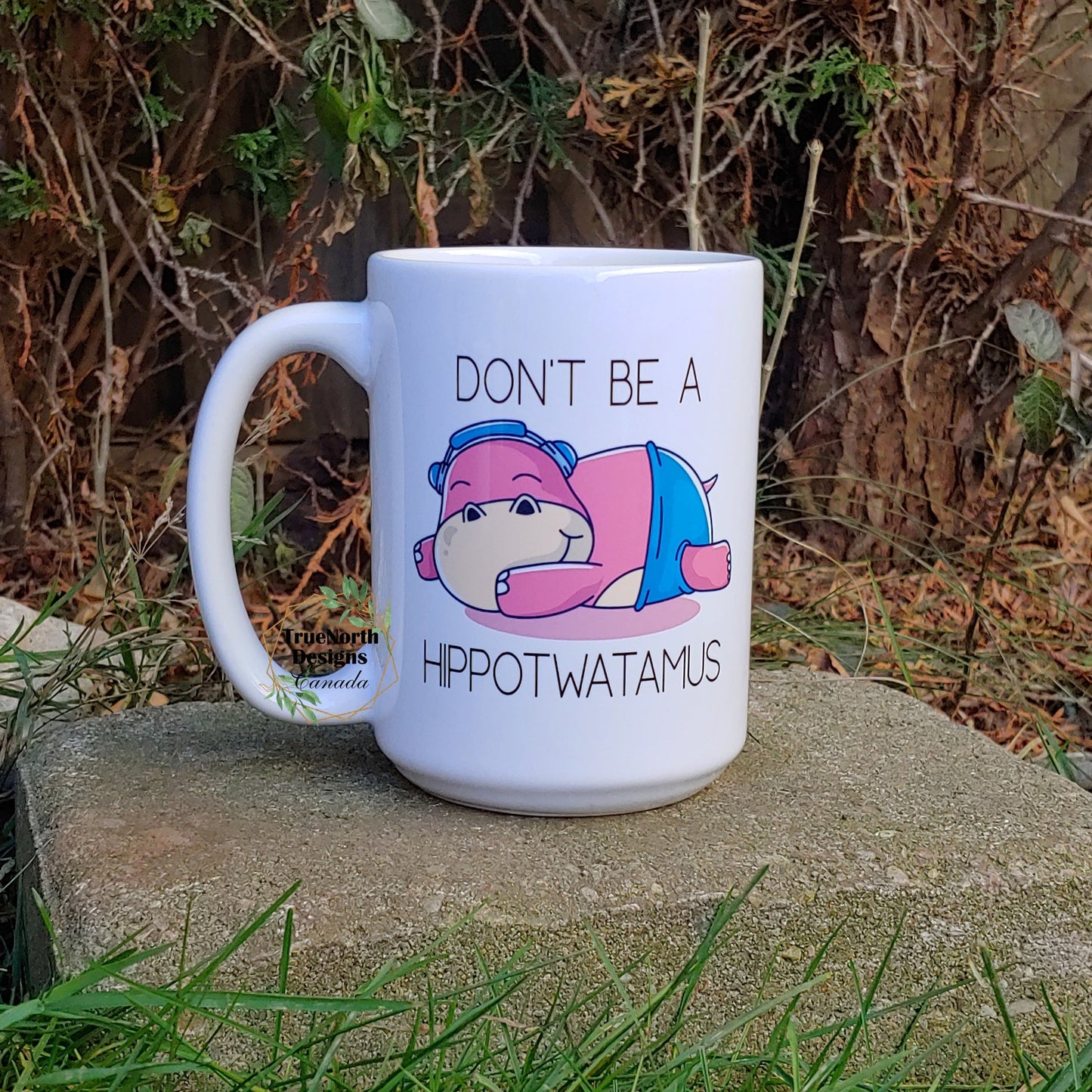 Don't Be A Hippotwatamus Mug TNDCanada