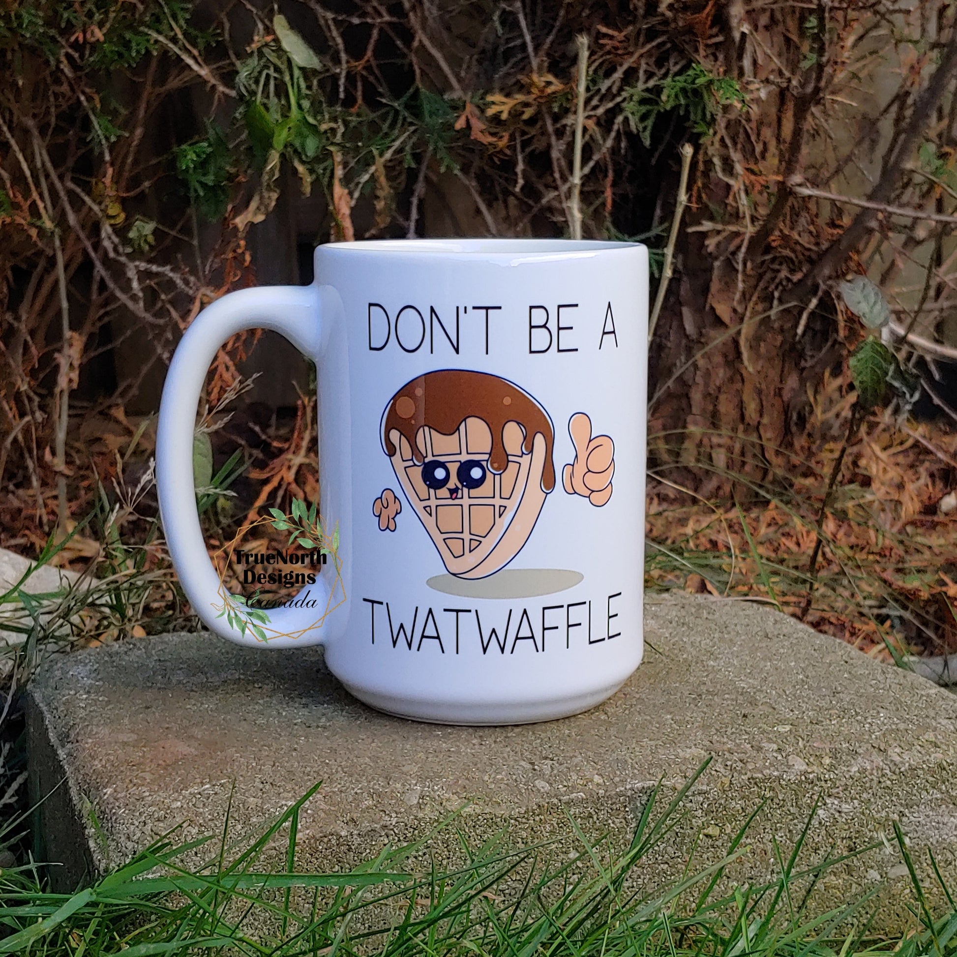 Don't Be A Twatwaffle Mug TNDCanada