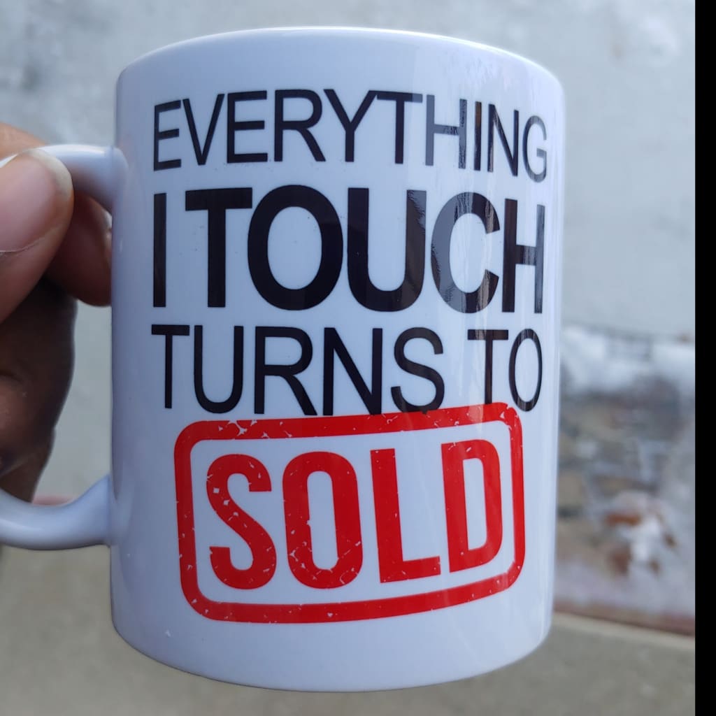 Everything I Touch Turns To Sold (11oz white mug w/speckles on design) TNDCanada