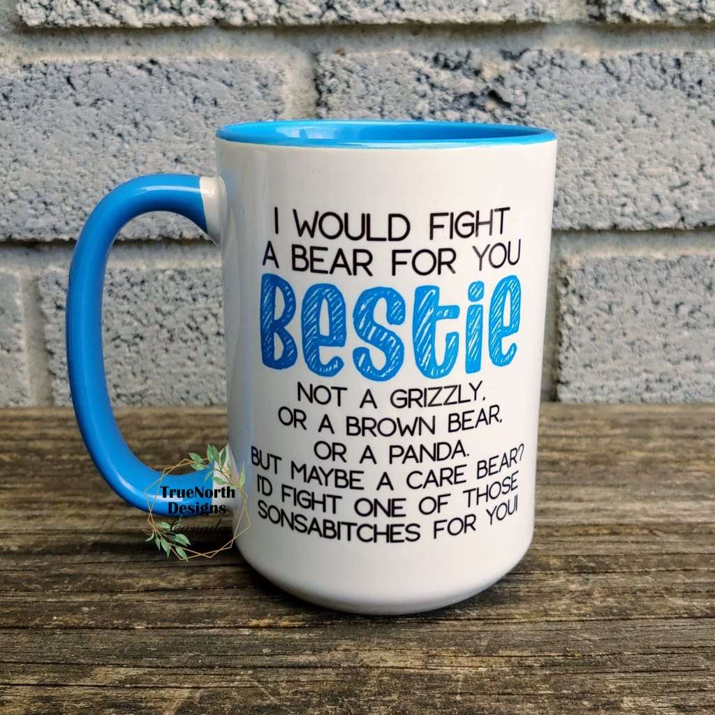I Would Fight A Bear For You Bestie Mug TNDCanada