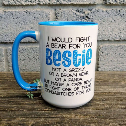 I Would Fight A Bear For You Bestie Mug TNDCanada