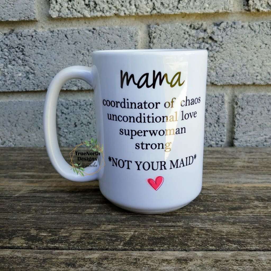 Mama, Coordinator of Chaos, Not Your Maid Mug TNDCanada