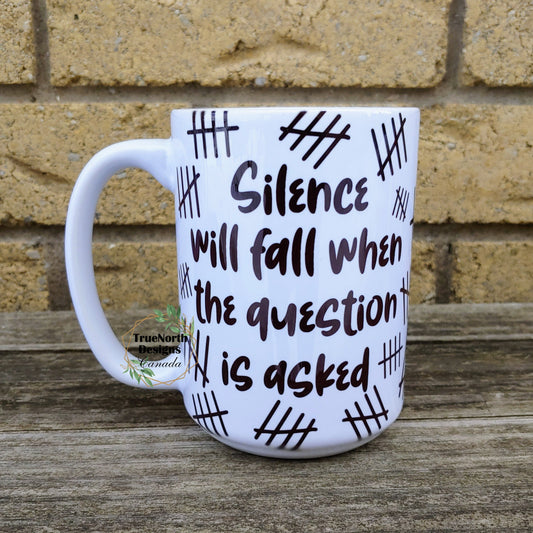 Silence Will Fall When The Question Is Asked Mug TNDCanada