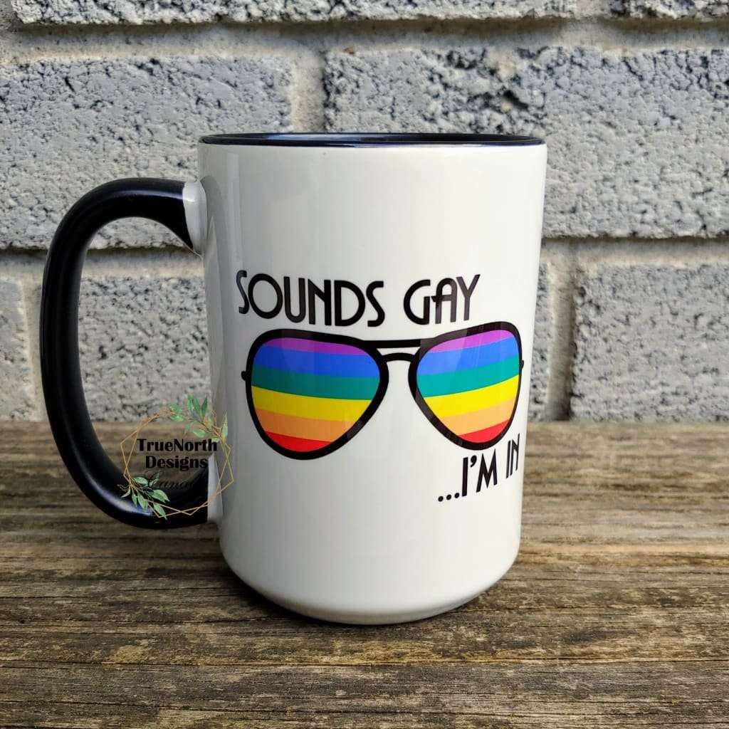 Sounds Gay I'm In Mug TNDCanada