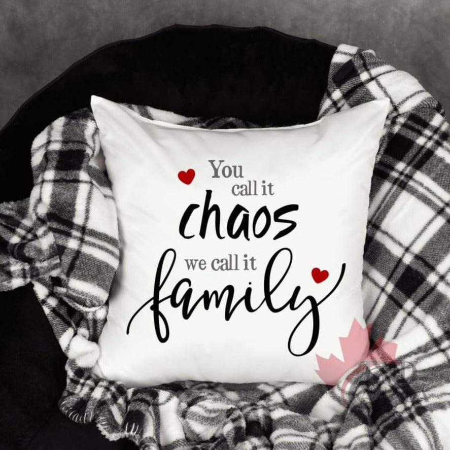 You Call It Chaos We Call It Family Throw Pillow TNDCanada